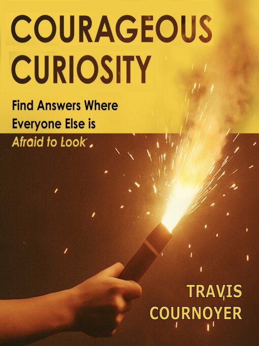 Title details for Courageous Curiosity by Travis Cournoyer - Available